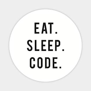 Eat. Sleep. Code. Programmer Humor Magnet